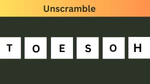 Unscramble TOESOH Jumble Word Today