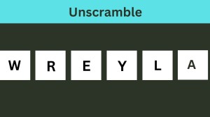 Unscramble WREYLA Jumble Word Today