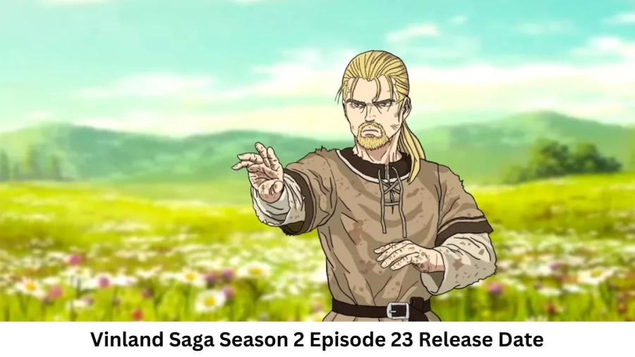 Vinland Saga Season 2 Episode 23 Release Date and Time, Countdown, When Is It Coming Out?