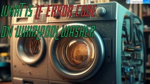 What Is Lf Error Code On Whirlpool Washer? How To Fix Lf Error Code On Whirlpool...