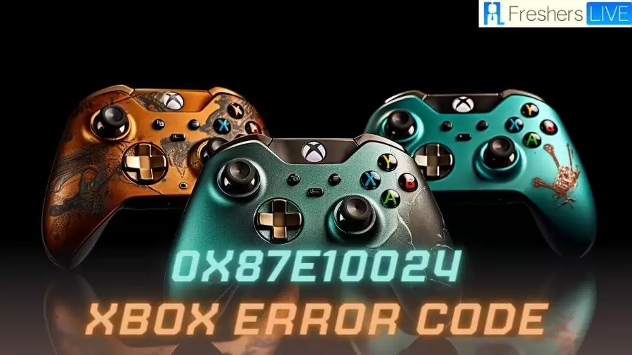 0x87e10024 Xbox Error Code, How to Fix Xbox Error Code 0x87e10024