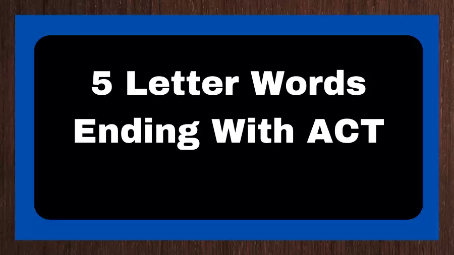 5 Letter Words Ending With ACT, List of 5 Letter Words Ending With ACT