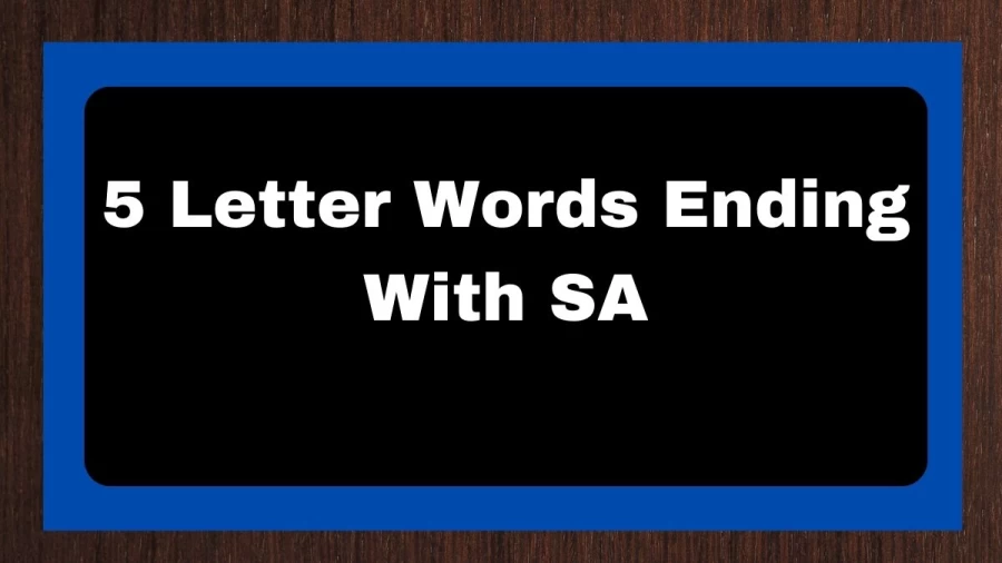 5 Letter Words Ending With SA, List of 5 Letter Words Ending With SA