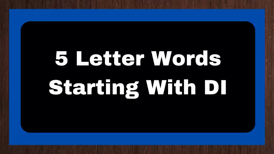 5 Letter Words Starting With DI, List of 5 Letter Words Starting With DI