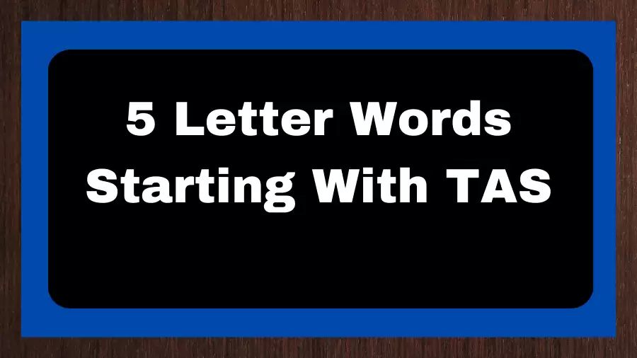 5 Letter Words Starting With TAS, List of 5 Letter Words Starting With TAS