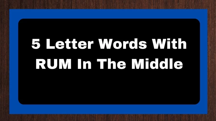 5 Letter Words With RUM In The Middle, List of 5 Letter Words With RUM In The Middle