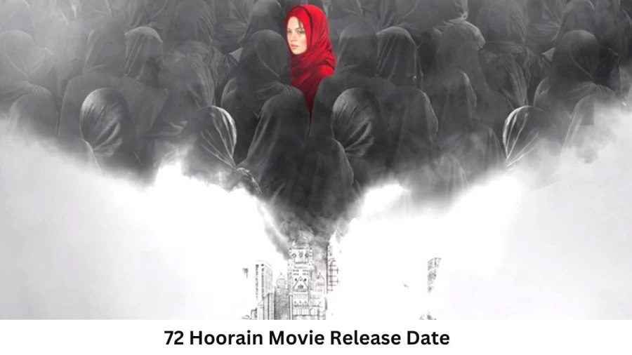 72 Hoorain Movie Release Date and Time 2023, Countdown, Cast, Trailer, and More!