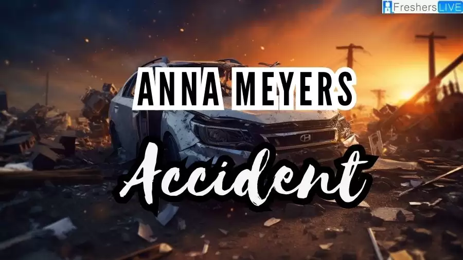 Anna Meyers Car Accident, Death Cause and Obituary