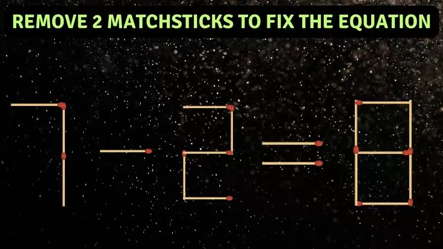 Brain Teaser: 7-2=8 Remove 2 Matchsticks To Fix The Equation | Matchsticks Puzzle