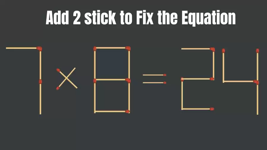 Brain Teaser: 7x8=24 Add 2 Matchsticks To Fix The Equation | Matchsticks Puzzle