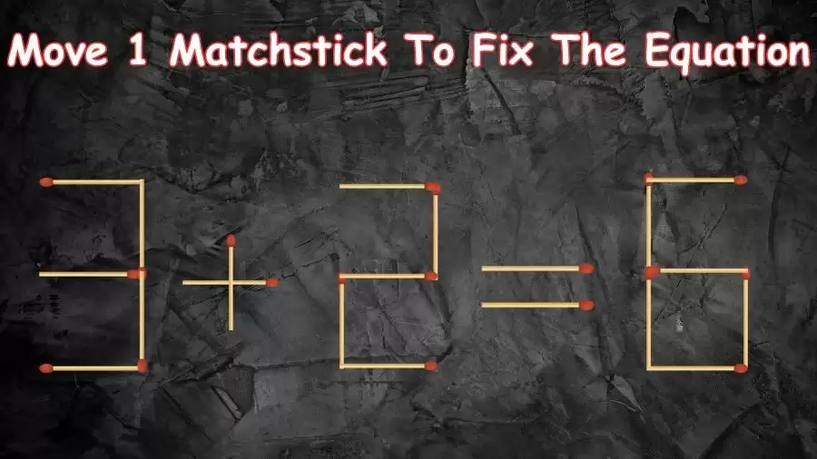 Brain Teaser: Can You Move 1 Matchstick To Fix The Equation Within 30 Secs? Maths Puzzle