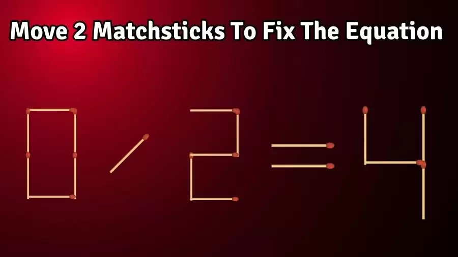 Brain Teaser: Can You Move 2 Matchsticks To Fix The Equation Within 30 Secs? Maths Puzzle