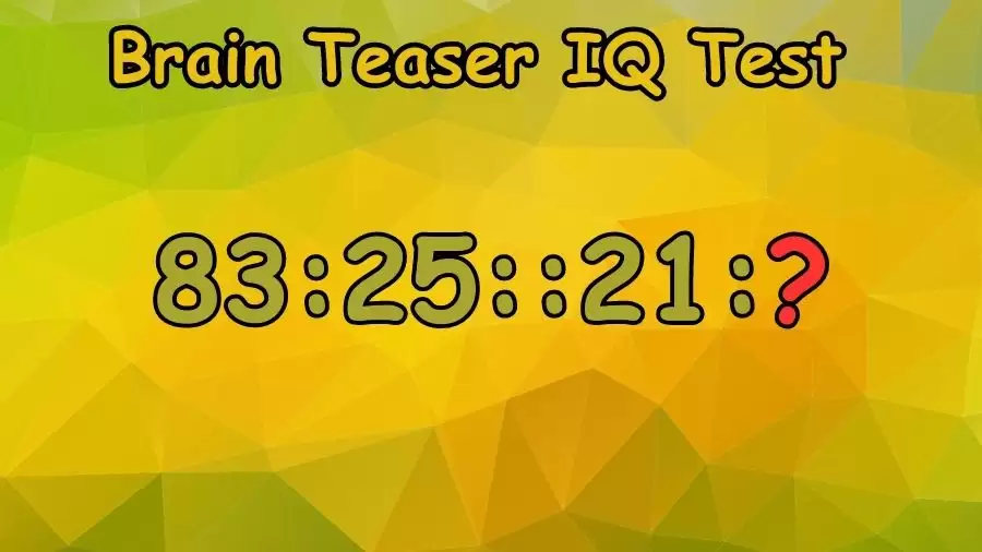 Brain Teaser IQ Test: What Comes Next in the Series 83:25::21:?