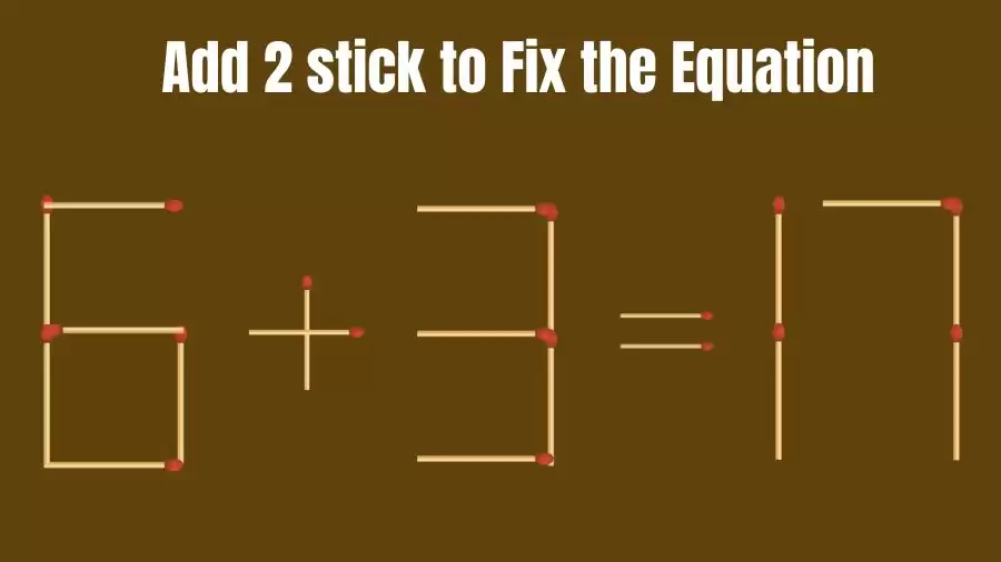 Brain Teaser Math Puzzle: Add 2 Matchsticks To Fix The Equation