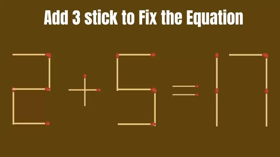 Brain Teaser Math Puzzle: Add 3 Matchsticks To Fix The Equation