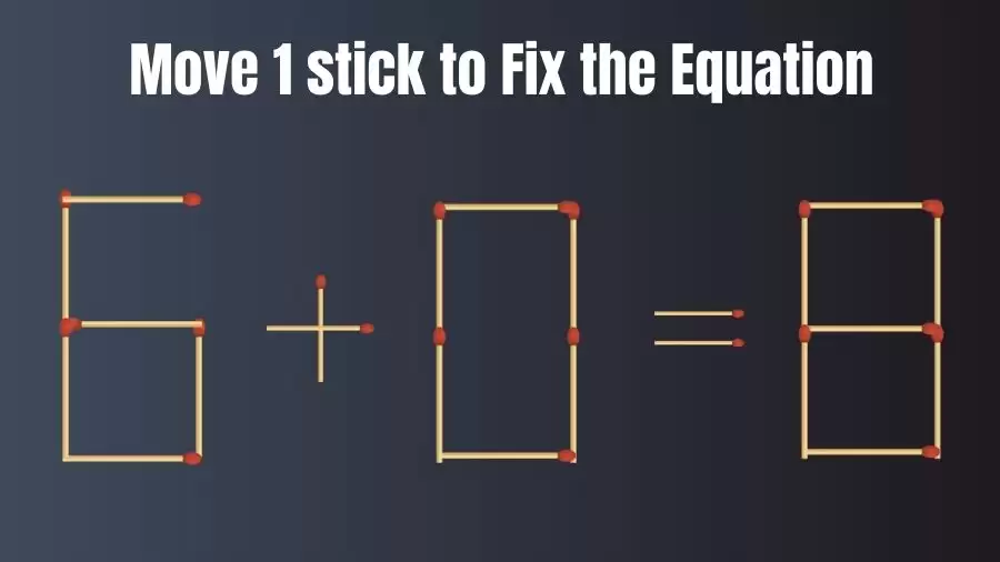 Brain Teaser: Move 1 Stick and Fix the Equation 6+0=8 | Viral Matchstick Puzzle