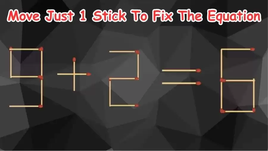 Brain Teaser: Move Just 1 Stick To Fix The Equation | Matchstick Riddles