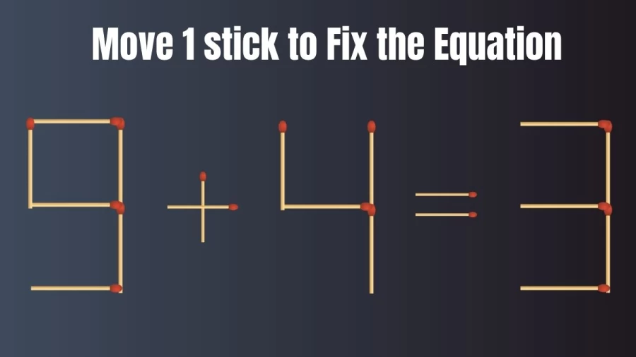 Brain Teaser: Move Just 1 Stick To Fix The Equation | Matchstick Riddles