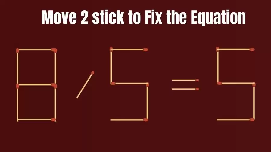 Brain Teaser: Move Just 2 Sticks to Fix the Equation | Matchstick Riddles