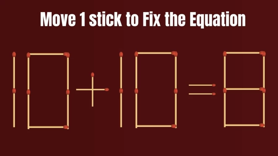 Brain Teaser: Move Only 1 Matchstick to Fix the Equation 10+10=8 | Matchstick Puzzle