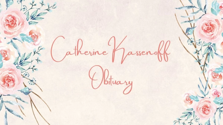 Catherine Kassenoff Obituary, Catherine Kassenoff Reason of Death