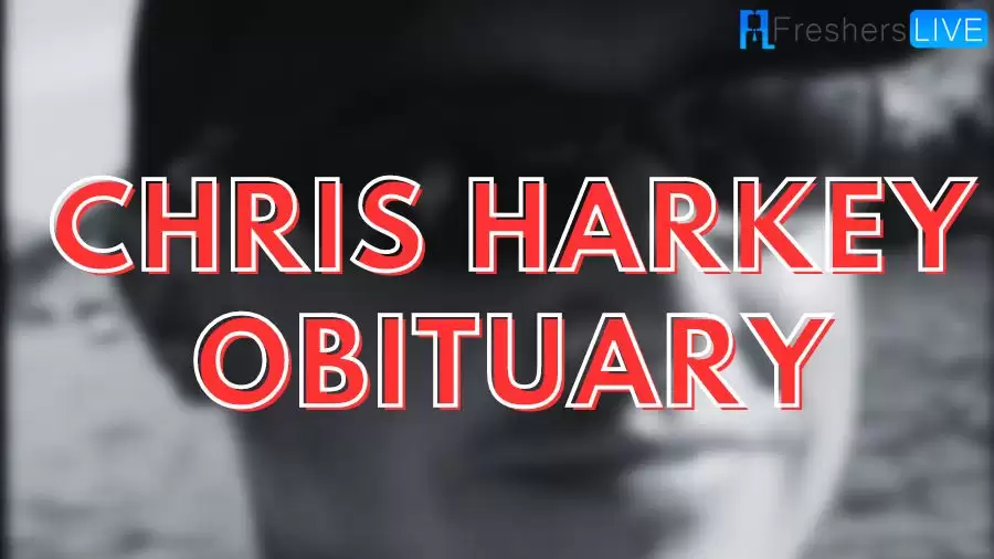 Chris Harkey Obituary, How Did He Die?