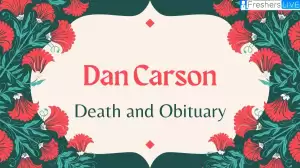 Dan Carson Death and Obituary: What Happened to Dan Carson?    