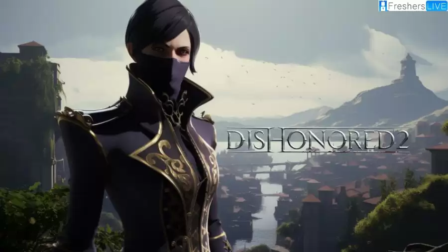 Dishonored 2 Not Launching, How to Fix Dishonored 2 Crashing Issue?