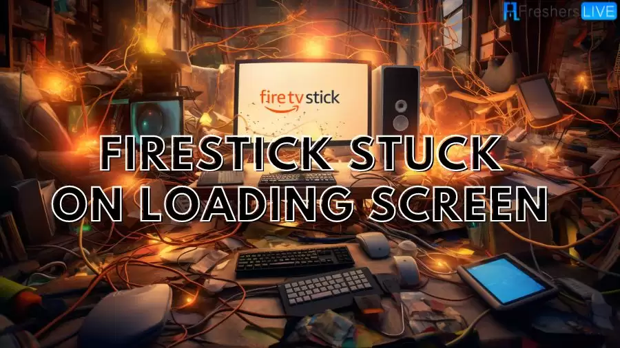 Firestick Stuck on Loading Screen, Why is Firestick Stuck on Loading Screen, how to Fix Firestick Stuck on Loading Screen?