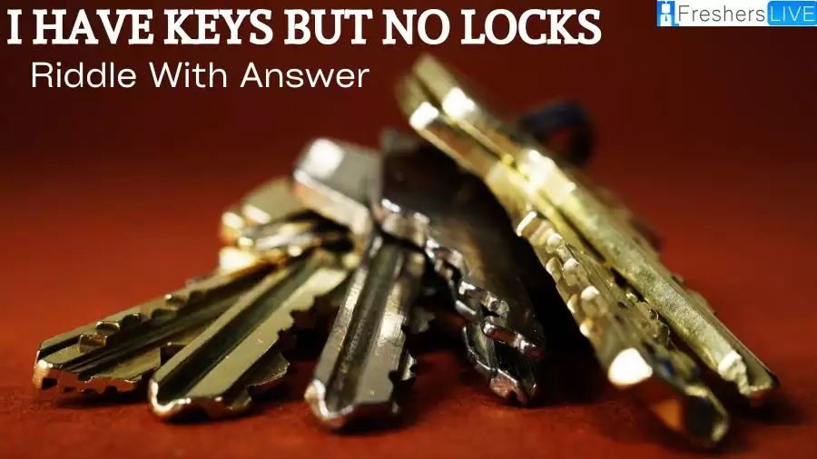 I Have Keys But No Locks Riddle With Answer