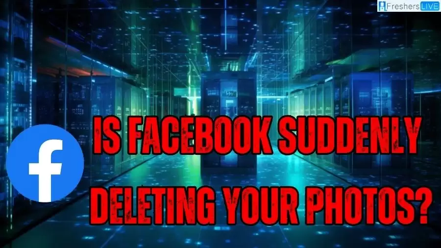 Is Facebook Suddenly Deleting Your Photos? Why Did Facebook Delete My Photos?