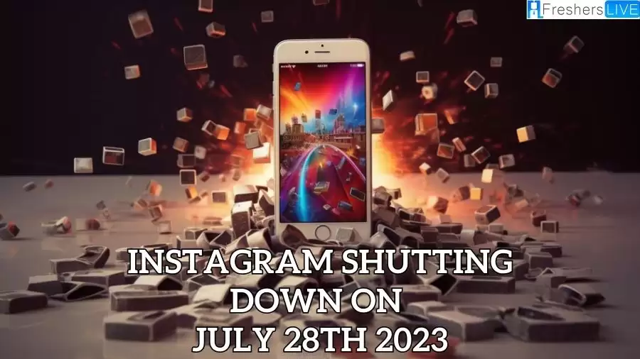 Is Instagram Shutting Down on July 28th 2023?