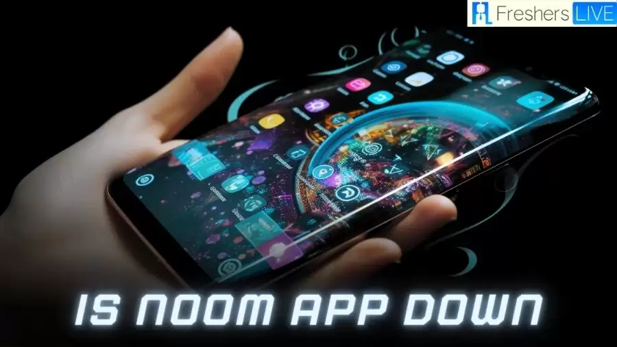 Is Noom App Down? Why is Noom App Not Working?
