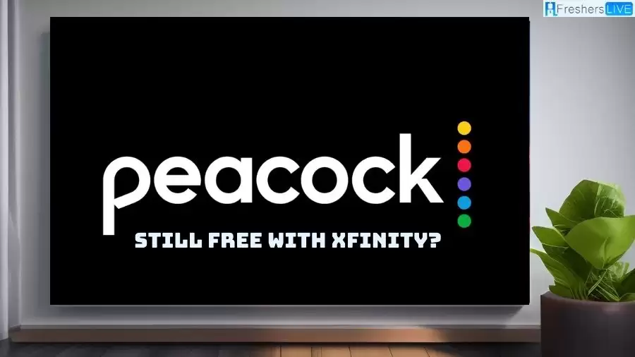 Is Peacock Still Free with Xfinity? How Long is Peacock Free with Xfinity?