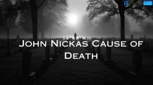 John Nickas Cause of Death, How Did John Nickas Die?