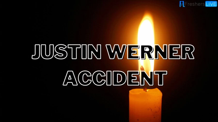 Justin Werner Accident, Justin Werner Obituary