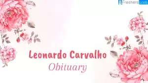 Leonardo Carvalho Obituary and Cause of Death