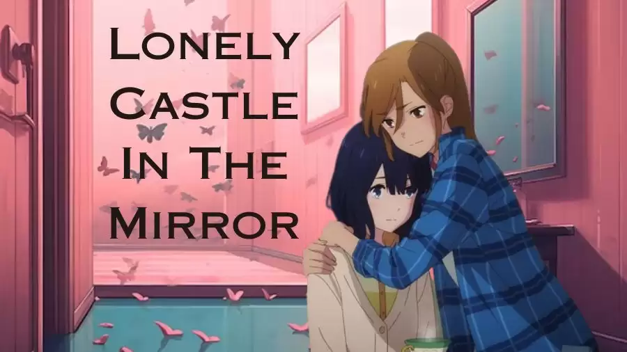 Lonely Castle In The Mirror Movie Release Date and Time 2023, Countdown, Cast, Trailer, and More!