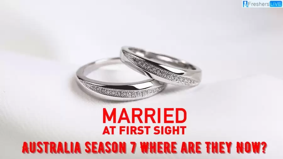 Married at First Sight Australia Season 7 Where are They Now?