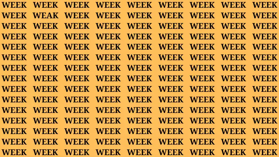 Observation Brain Challenge: If you have Eagle Eyes Find the word Weak among Week in 15 Secs