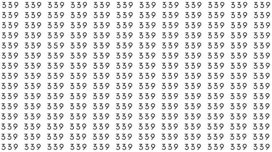 Optical Illusion Brain Test: If you have Hawk Eyes Find the number 359 among 339 in 6 Seconds?