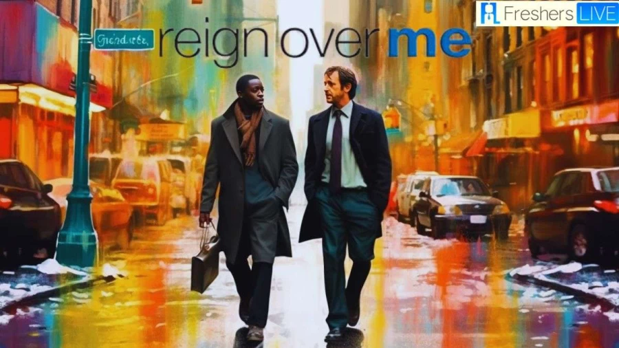 Reign Over Me Ending Explained, Cast, Trailer, and Plot