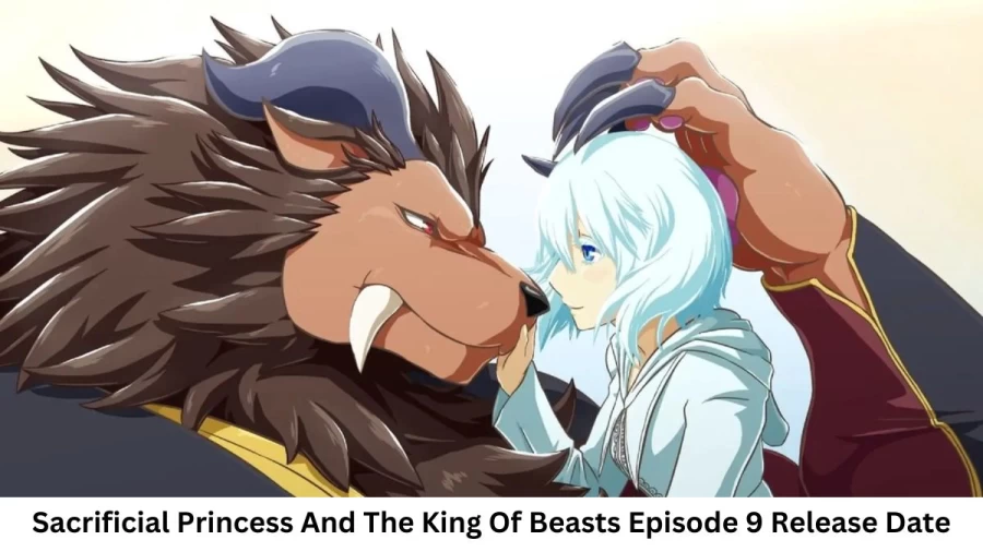 Sacrificial Princess And The King Of Beasts Season 1 Episode 9 Release Date and Time, Countdown, When Is It Coming Out?