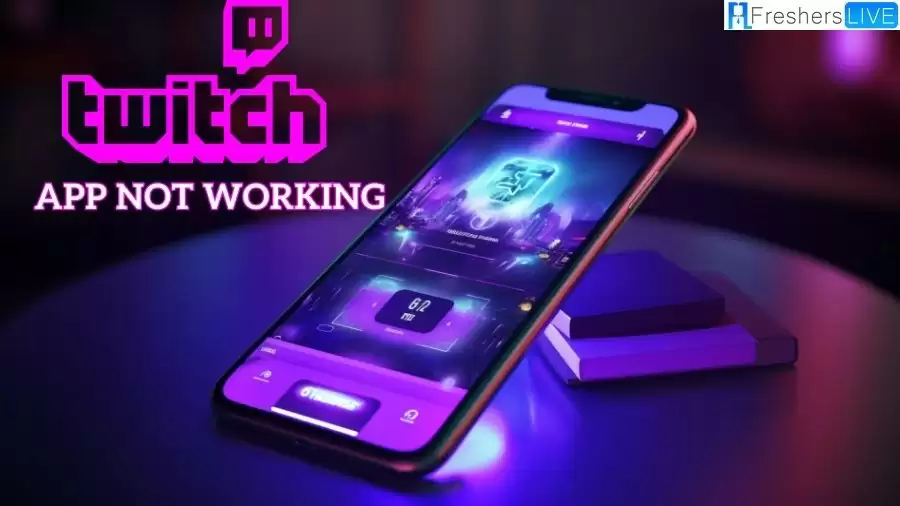 Twitch App Not Working: Why is Twitch Not Working?