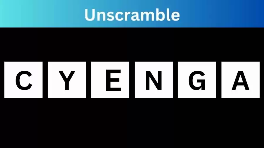 Unscramble CYENGA Jumble Word Today