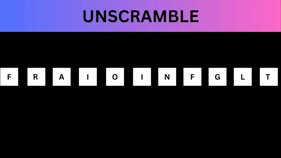 Unscramble FRAIOINFGLT Jumble Word Today