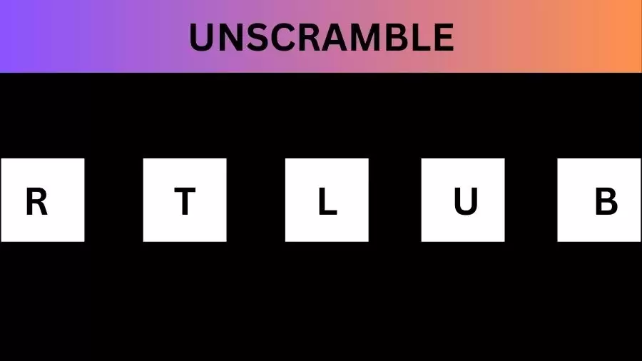 Unscramble RTLUB Jumble Word Today