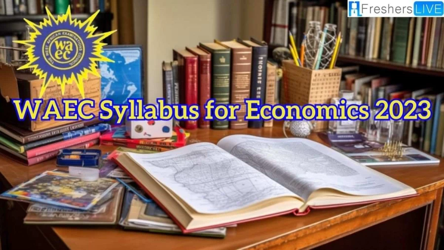 WAEC Syllabus for Economics 2023: A Comprehensive Guide for Students