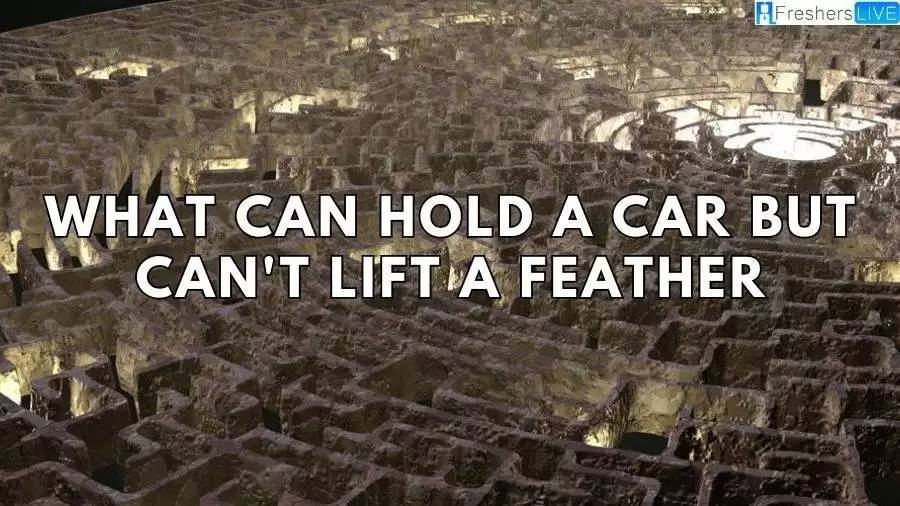 What Can Hold a Car but Can't Lift a Feather? Riddle Solved and Answer Explained