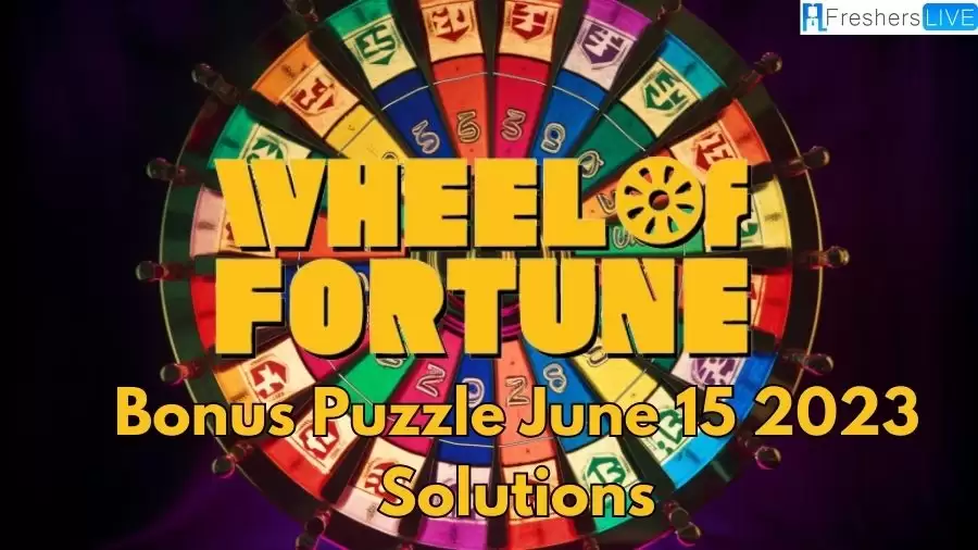 Wheel of Fortune Bonus Puzzle June 15 2023 Solutions